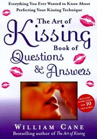 The Art of Kissing Book of Questions and Answers : Everything You Ever Wanted to Know About Perfecting Your Kissing Technique