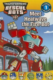 Transformers: Rescue Bots: Meet Heatwave the Fire-Bot (Passport to Reading Level 1)