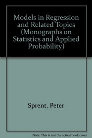Models in Regression and Related Topics (Monographs on Statistics and Applied Probability)