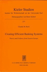 Creating Efficient Banking Systems: Theory and Evidence from Eastern Europe (Kieler Studien, 277)