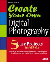 Create Your Own Digital Photography (Create Your Own)