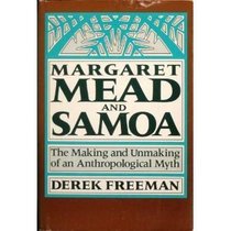 Margaret Mead and Samoa: The Making and Unmaking of an Anthropological Myth