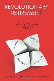 Revolutionary Retirement: What's Next for YOU?