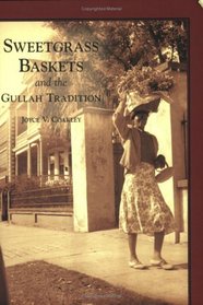 Sweetgrass Baskets and the Gullah Tradition  (SC)  (Images of America)