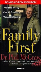 Family First : Your Step-By-Step Plan for Creating a Phenomenal Family