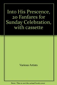 Into His Prescence, 20 Fanfares for Sunday Celebration, with cassette