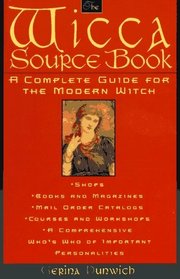 The Wicca Source Book: A Complete Guide for the Modern Witch