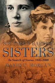 Southern Baptist Sisters: In Search of Status, 1845-2000 (Baptists)