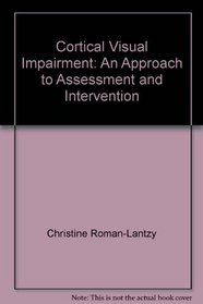 Cortical Visual Impairment: An Approach to Assessment and Intervention