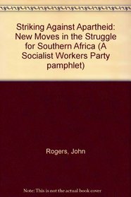 Striking Against Apartheid: New Moves in the Struggle for Southern Africa (A Socialist Workers Party pamphlet)