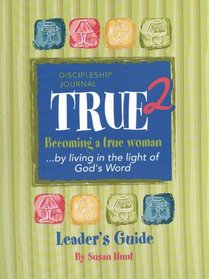 Becoming a True Woman: Year 2 Leader's Guide (True)