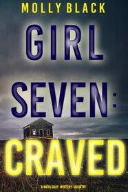 Girl Seven: Craved (A Maya Gray FBI Suspense Thriller?Book 7)