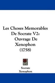 Les Choses Memorables De Socrate V2: Ouvrage De Xenophon (1758) (French Edition)