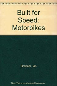 Built for Speed: Motorbikes