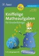 Kniffelige Matheaufgaben fr Knobelknige 5./6. Jahrgangsstufe