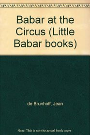 Babar at the Circus (Little Babar books)
