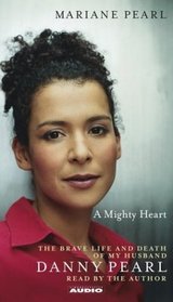 A Mighty Heart: The Brave Life and Death of My Husband Danny Pearl