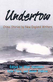 Undertow: Crime Stories by New England Writers