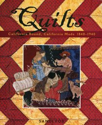 Quilts: California Bound, California Made 1840 - 1940