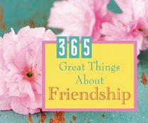 365 Great Things about Friendship (365 Perpetual Calendars)