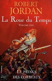 La roue du temps - tome 22 Le Prince des corbeaux (22) (Fantasy) (French Edition)