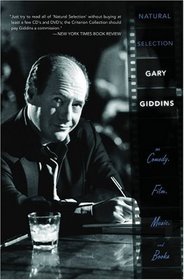 Natural Selection: Gary Giddins on Comedy, Film, Music, and Books