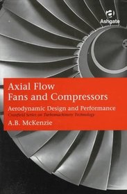 Axial Flow Fans and Compressors: Aerodynamic Design and Performance (Cranfield Series on Turbomachinery Technology)