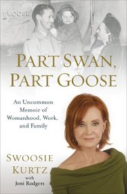 Part Swan, Part Goose: An Uncommon Memoir of Womanhood, Work, and Family