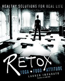 Retox: Yoga, Food, Attitude: Healthy Solutions for Real Life