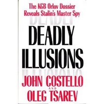 Deadly Illusions: The KGB Orlov Dossier Reveals Stalin's Master Spy