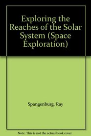 Exploring the Reaches of the Solar System (Space Exploration)