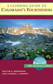 A Climbing Guide to Colorado's Fourteeners: Twentieth Anniversary Edition