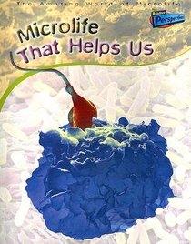 Microlife That Helps Us (Amazing World of Microlife)