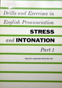 Drills and Exercises in English Pronunciation: Stress and Intonation Part 1