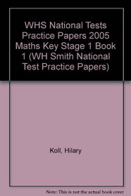 WHS National Tests Practice Papers 2005 Maths Key Stage 1 Book 1 (WH Smith National Test Practice Papers)