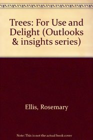 Trees: For Use and Delight (Outlooks & insights series)