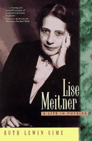 Lise Meitner: A Life in Physics (California Studies in the History of Science)