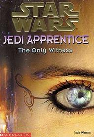 Star Wars Jedi Apprentice: The Only Witness (Star Wars: Jedi Apprentice (Library))