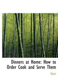 Dinners at Home: How to Order Cook and Serve Them