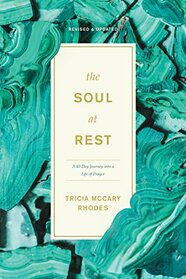 The Soul at Rest: A 40-Day Journey into a Life of Prayer