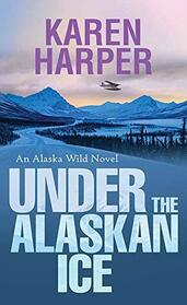 Under the Alaskan Ice (Alaska Wild)