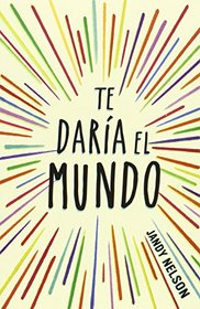 Te dara el mundo / I'll Give You the Sun (Spanish Edition)