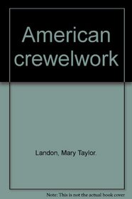 American Crewelwork: Over 100 How-to Stitching Diagrams