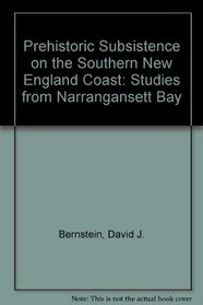 Prehistoric Subsistence on the Southern New England Coast: Studies from Narrangansett Bay