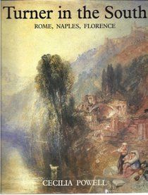 Turner in the South : Rome, Naples, Florence (Paul Mellon Centre for Studies in Britis)