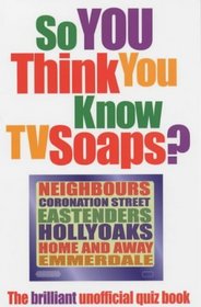 So You Think You Know TV Soaps?