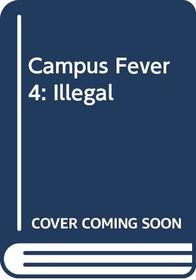 Illegal Notion (Campus Fever, No. 4)