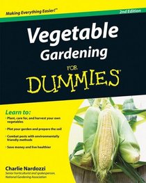 Vegetable Gardening For Dummies (For Dummies (Home & Garden))