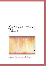 Contes merveilleux; Tome I (Large Print Edition) (French Edition)