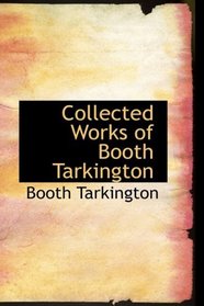 Collected Works of Booth Tarkington